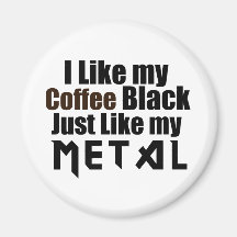 J'aime mon noir de café juste comme mon métal aimants pour réfrigérateur