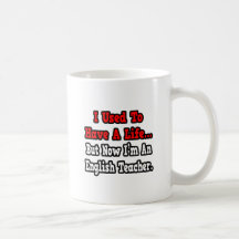 J'avais l'habitude d'avoir un professeur d'Anglais Tasse À Café