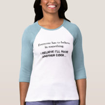 Je crois que je prendrai un autre cidre t-shirts