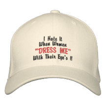 Je le déteste quand les femmes "M'HABILLENT" avec  Casquette Brodée