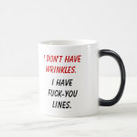 Je n'ai pas des rides. Je vous ai baise-raye Mug