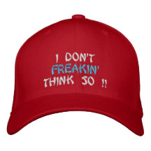 Je ne fais pas, Freakin', pense ainsi ! ! Casquettes Brodées