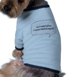 Je ne me répète jamais tee-shirt pour animal domestique