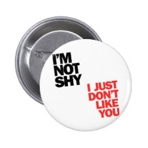 Je ne suis pas timide je juste ne vous aime pas pin's