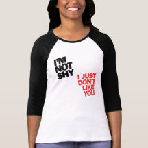 Je ne suis pas timide je juste ne vous aime pas t-shirts