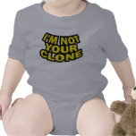 Je ne suis pas votre clone de bébé t-shirt