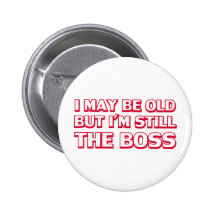 Je peux être vieux mais je suis toujours le patron pin's