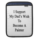 Je soutiens le souhait de mon papa pour devenir un housses iPad