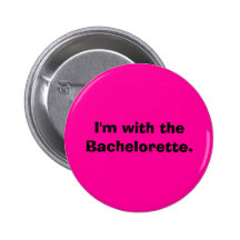 Je suis avec le Bachelorette. Badge
