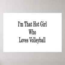 Je suis cette fille chaude qui aime le volleyball posters