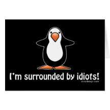 Je suis entouré par des idiots ! cartes de vœux