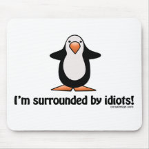 Je suis entouré par des idiots Mousepad Tapis De Souris
