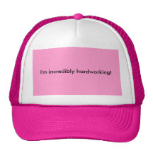 Je suis incroyablement assidu ! casquette de camionneur