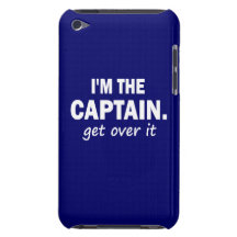 Je suis le capitaine. Obtenez au-dessus de lui. -  Coque iPod Touch