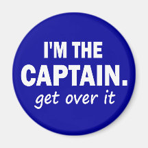 Je suis le capitaine. Obtenez au-dessus de lui - d Aimants Pour Réfrigérateur