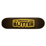 Je suis lisse comme le beurre plateaux de skateboards