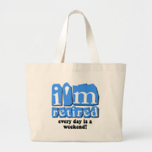 Je suis retiré. Chaque jour est un week-end ! Sac