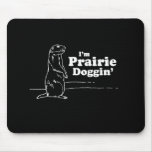 Je suis T-shirt de la PRAIRIE DOGGIN Tapis De Souris