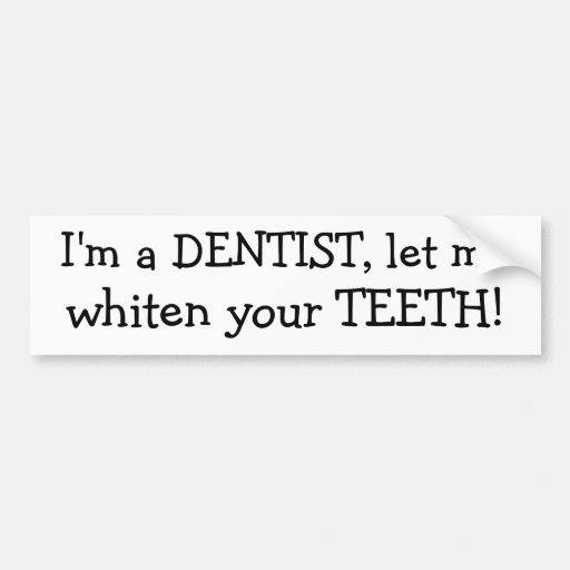 Je suis un DENTISTE, m'ai laissé, blanchis vos DEN Adhésif Pour Voiture