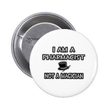 Je suis un pharmacien… pas un magicien pin's