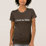 Je suis venu sur Eileen - obscurité T-shirt