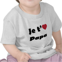 Je t'aime papa t-shirts
