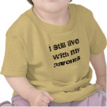 Je vis toujours avec mes parents t-shirt