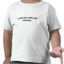 Je vis toujours avec mes parents t-shirts