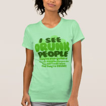 Je vois les personnes ivres Theyre partout t-shirts