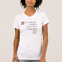 Je vous ai dit million de fois ; ne font pas l'exa t-shirts