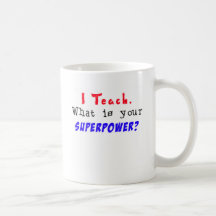 J'enseigne. Quelle est la votre SUPERPUISSANCE ? Tasse