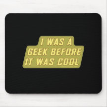 J'étais un geek avant qu'il ait fait frais tapis de souris