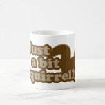 Juste un peu Squirrely Tasse