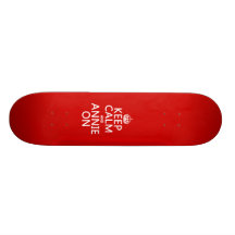 Keep Calm and Annie On - Custom Color Skateboards