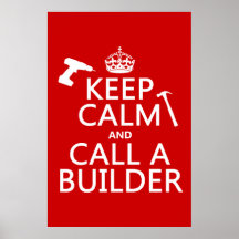 Keep Calm and Call a Builder (any color) Poster