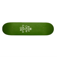 Keep Calm and Carla On - any background color Skate Board