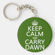 Keep Calm and Carry Dawn (any color) Keychain