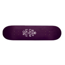 Keep Calm and Sally On (any color) Skate Board