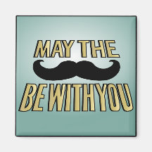 La moustache drôle mai le stache soit avec vous aimants pour réfrigérateur