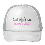 La nuit dernière (j'ai besoin d'une boisson) casquette de camionneur