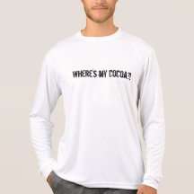 Là où est mon cacao ? ! t-shirt