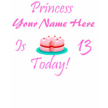 La princesse (votre nom) a 13 ans aujourd'hui t-shirts