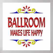La salle de bal rend la vie heureuse posters