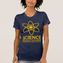 La Science - juste parce que son non imaginaire… t-shirts
