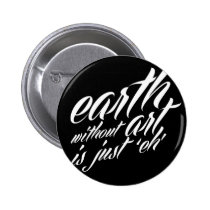 la terre sans art est juste 'eh badges publicitaires