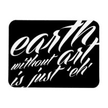 la terre sans art est juste 'eh magnets