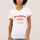 La vie est meilleure à la plage t-shirt