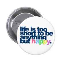 La vie est trop courte pour être quelque chose mai badge