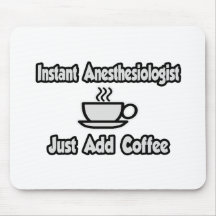 L'anesthésiste instantané… ajoutent juste le café tapis de souris