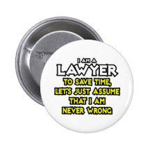 L'avocat… supposent que je n'ai jamais tort badges